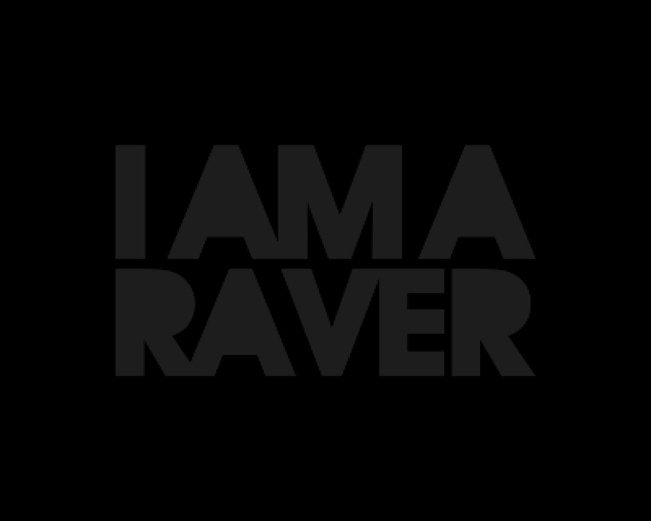 I Am A Raver