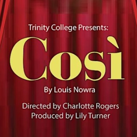 TRINITY COLLEGE PRESENTS 'COSI' BY LOUIS NOWRA