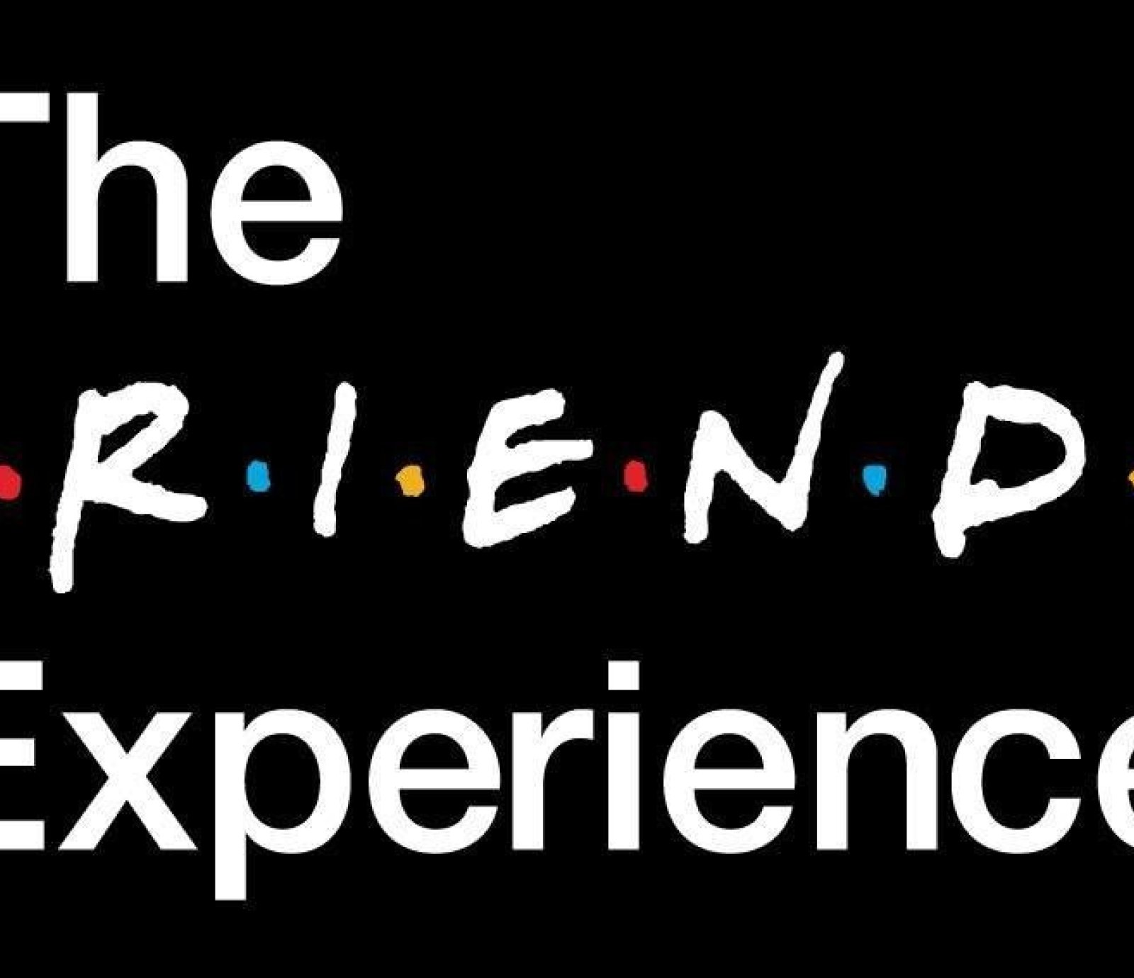 The Friends™ Experience